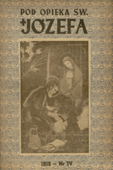 Pod Opieką Św. Józefa : miesięcznik rodzin katolickich. R. 7, 1952, nr 4