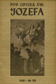 Pod Opieką Św. Józefa : miesięcznik rodzin katolickich. R. 7, 1952, nr 7