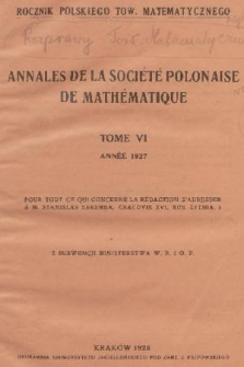 Annales de la Société Polonaise de Mathématique = Rocznik Polskiego Towarzystwa Matematycznego. T. 6, 1927