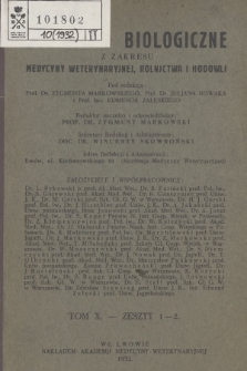 Rozprawy Biologiczne z Zakresu Medycyny Weterynaryjnej, Rolnictwa i Hodowli, T. 10, 1932, z. 1-2