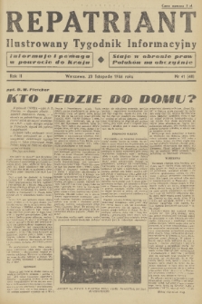 Repatriant : ilustrowany tygodnik informacyjny : informuje i pomaga w powrocie do kraju, staje w obronie praw Polaków na obczyźnie. R. 2, 1946, nr 41