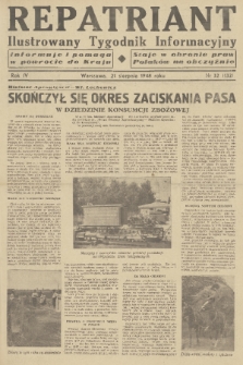 Repatriant : ilustrowany tygodnik informacyjny : informuje i pomaga w powrocie do kraju, staje w obronie praw Polaków na obczyźnie. R. 4, 1948, nr 32