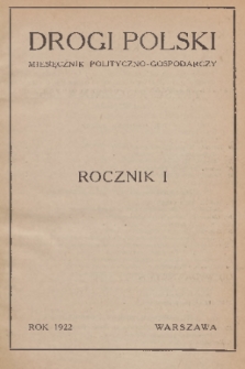 Drogi Polski : miesięcznik polityczno-gospodarczy. R. 1, 1922, treść rocznika