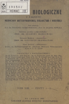 Rozprawy Biologiczne z Zakresu Medycyny Weterynaryjnej, Rolnictwa i Hodowli, T. 13, 1935, z. 1-2