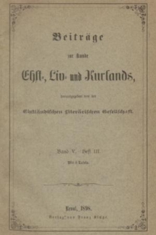 Beiträge zur Kunde Ehst-, Liv- und Kurlands. Band 5, 1898, Heft 3