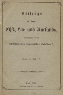 Beiträge zur Kunde Ehst-, Liv- und Kurlands. Band 5, 1900, Heft 4