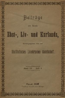Beiträge zur Kunde Ehst-, Liv- und Kurlands. Band 6, 1901, Heft 1
