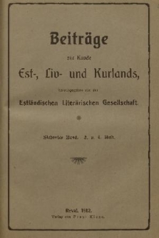 Beiträge zur Kunde Est-, Liv- und Kurlands. Band 7, 1912, Heft 3 u. 4