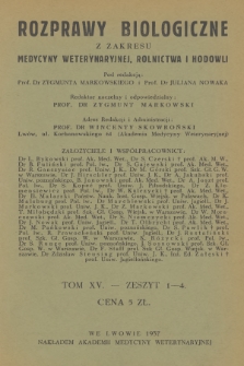 Rozprawy Biologiczne z Zakresu Medycyny Weterynaryjnej, Rolnictwa i Hodowli, T. 15, 1937, z. 1-4