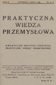 Praktyczna Wiedza Przemysłowa : kwartalnik Instytutu Szerzenia Praktycznej Wiedzy Przemysłowej. R.2, 1931, Nr 6-7