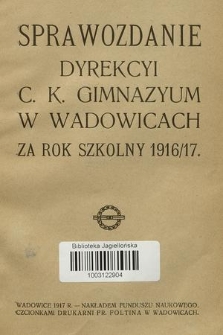 Sprawozdanie Dyrekcyi C. K. Gimnazyum w Wadowicach za Rok Szkolny 1916/17