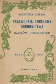 Pierwszy Polski Przewodnik Adresowy Ogrodnictwa i Działów Pokrewnych. R. 1, 1928