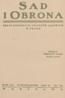 Sąd i Obrona : organ Korporacji Obrońców Sądowych w Polsce. R. 3, 1929, nr 10