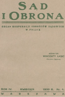 Sąd i Obrona : organ Korporacji Obrońców Sądowych w Polsce. R. 4, 1930, nr 4