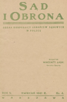 Sąd i Obrona : organ Korporacji Obrońców Sądowych w Polsce. R. 5, 1931, nr 4