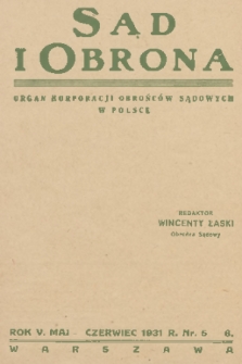 Sąd i Obrona : organ Korporacji Obrońców Sądowych w Polsce. R. 5, 1931, nr 5-6