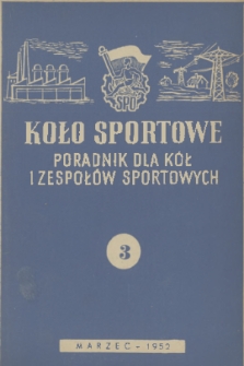 Koło Sportowe : poradnik dla kół i zespołów sportowych. R. [1], 1952, nr 3