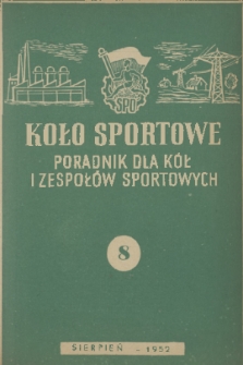 Koło Sportowe : poradnik dla kół i zespołów sportowych. R. [1], 1952, nr 8