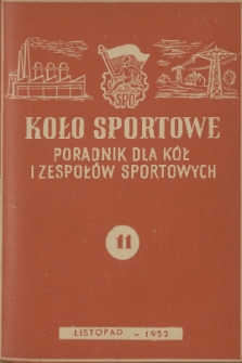 Koło Sportowe : poradnik dla kół i zespołów sportowych. R. [1], 1952, nr 11