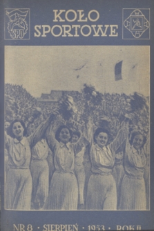 Koło Sportowe : [poradnik dla kół i zespołów sportowych]. R. 2, 1953, nr 8
