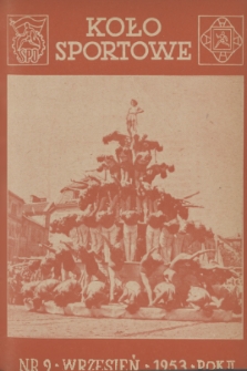 Koło Sportowe : [poradnik dla kół i zespołów sportowych]. R. 2, 1953, nr 9