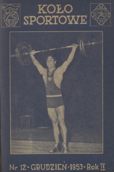Koło Sportowe : [poradnik dla kół i zespołów sportowych]. R. 2, 1953, nr 12