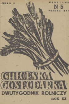 Chłopska Gospodarka : organ Związku Samopomocy Chłopskiej. R. 3, 1947, nr 5