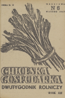 Chłopska Gospodarka : organ Związku Samopomocy Chłopskiej. R. 3, 1947, nr 6