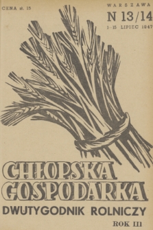 Chłopska Gospodarka : organ Związku Samopomocy Chłopskiej. R. 3, 1947, nr 13/14
