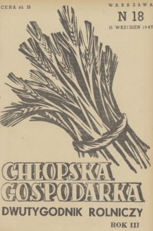 Chłopska Gospodarka : organ Związku Samopomocy Chłopskiej. R. 3, 1947, nr 18