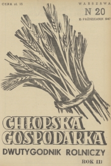 Chłopska Gospodarka : organ Związku Samopomocy Chłopskiej. R. 3, 1947, nr 20