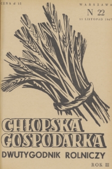 Chłopska Gospodarka : organ Związku Samopomocy Chłopskiej. R. 3, 1947, nr 22