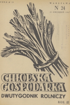 Chłopska Gospodarka : organ Związku Samopomocy Chłopskiej. R. 3, 1947, nr 24