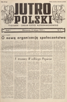 Jutro Polski : organ ruchu młodonarodowego. R. 1, 1939, nr 9