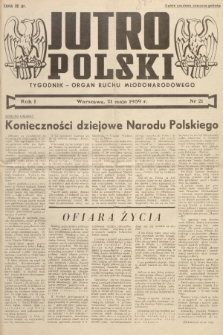 Jutro Polski : organ ruchu młodonarodowego. R. 1, 1939, nr 21