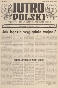 Jutro Polski : organ ruchu młodonarodowego. R. 1, 1939, nr 25