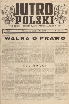 Jutro Polski : organ ruchu młodonarodowego. R. 1, 1939, nr 26-27