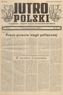 Jutro Polski : organ ruchu młodonarodowego. R. 1, 1939, nr 29