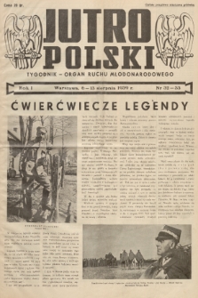 Jutro Polski : organ ruchu młodonarodowego. R. 1, 1939, nr 32-33