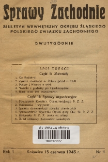 Sprawy Zachodnie : biuletyn wewnętrzny Okręgu Śląskiego Polskiego Związku Zachodniego. R. 1, 1945, nr 1