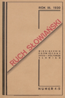 Ruch Słowiański : miesięcznik poświęcony życiu i kulturze Słowian. R. 3, 1930, nr 4-5