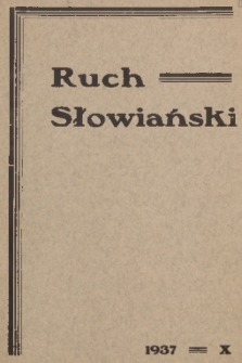 Ruch Słowiański : miesięcznik poświęcony życiu i kulturze Słowian=Revue Consacrée a la vie et a la Civilisation des Slaves. S. 2, R. 2, 1937, nr 10