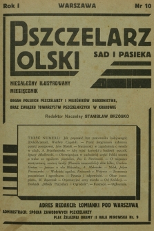 Pszczelarz Polski Sad i Pasieka : niezależny ilustrowany miesięcznik : organ polskich pszczelarzy i miłośników ogrodnictwa oraz Związku Towarzystw Pszczelniczych w Krakowie. 1930, nr 10