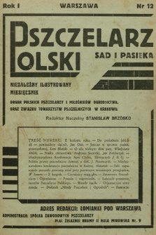 Pszczelarz Polski Sad i Pasieka : niezależny ilustrowany miesięcznik : organ polskich pszczelarzy i miłośników ogrodnictwa oraz Związku Towarzystw Pszczelniczych w Krakowie. 1930, nr 12