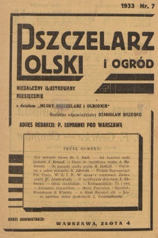 Pszczelarz Polski i Ogród : niezależny ilustrowany miesięcznik z działem „Młody Pszczelarz i Ogrodnik”. 1933, nr 7