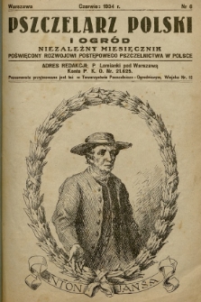 Pszczelarz Polski i Ogród : niezależny miesięcznik poświęcony rozwojowi postępowego pszczelnictwa w Polsce. 1934, nr 6
