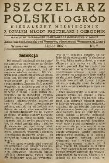 Pszczelarz Polski i Ogród : niezależny miesięcznik z działem Młody Pszczelarz i Ogrodnik : poświęcony propagandzie postępowego pszczelnictwa w Polsce. 1937, nr 7