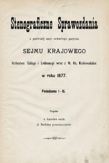 [Kadencja IV, sesja I] Stenograficzne Sprawozdania z Pierwszej Sesyi Czwartego Peryodu Sejmu Krajowego Królestwa Galicyi i Lodomeryi wraz z W. Ks. Krakowskiem w roku 1877 [całość]