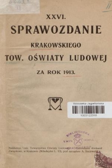 XXVI. Sprawozdanie Krakowskiego Tow. Oświaty Ludowej : za rok 1913