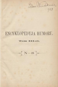Encyklopedyja humoru : zawierająca najcelniejsze utwory humoru ludzkiego. T.3, N-S
